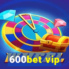 600bet vip