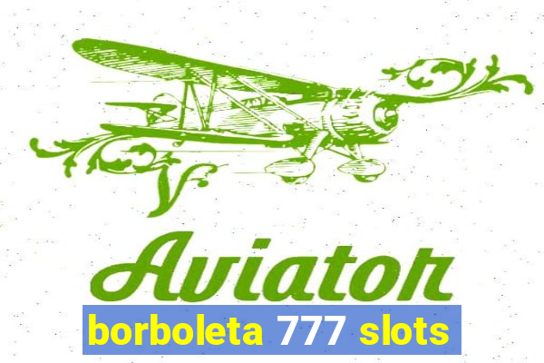 borboleta 777 slots