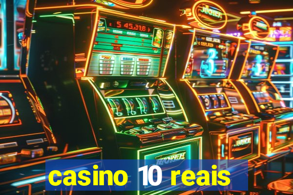 casino 10 reais