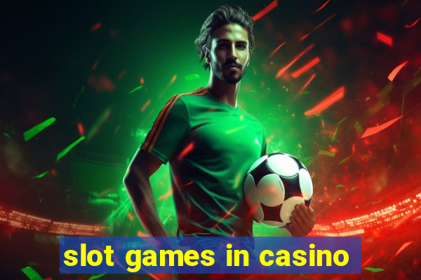 slot games in casino