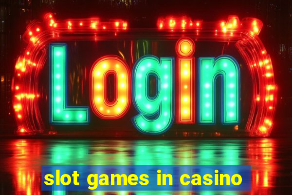 slot games in casino