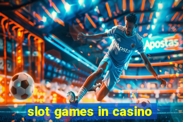 slot games in casino