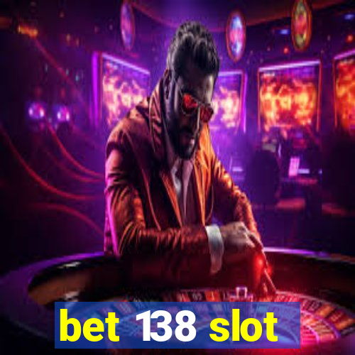 bet 138 slot