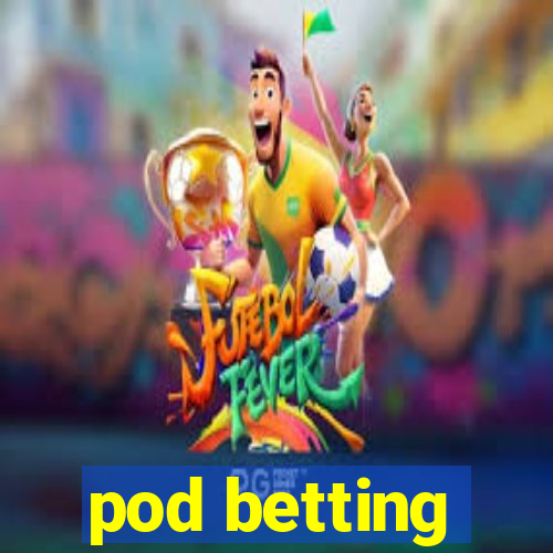 pod betting