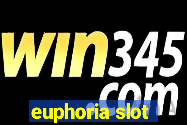 euphoria slot