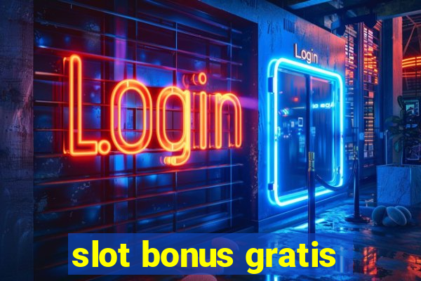 slot bonus gratis