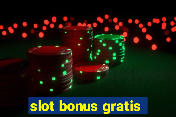 slot bonus gratis