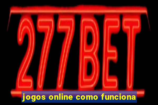 jogos online como funciona