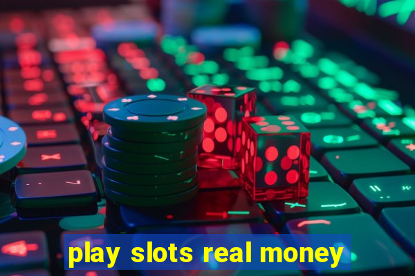 play slots real money