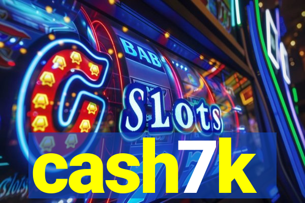 cash7k