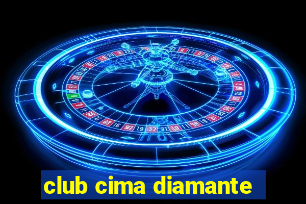 club cima diamante