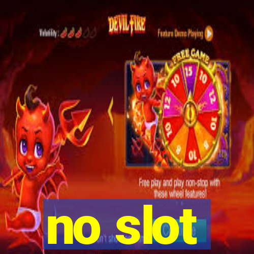 no slot