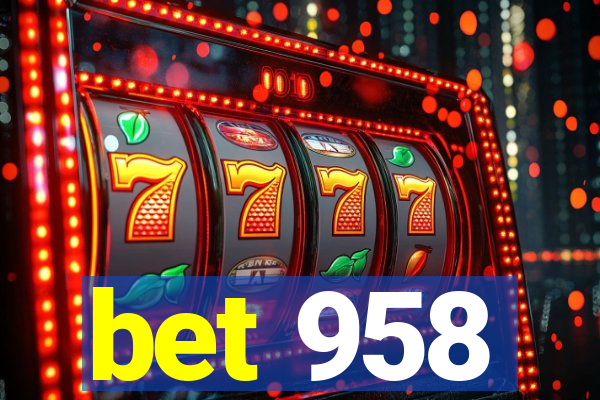 bet 958