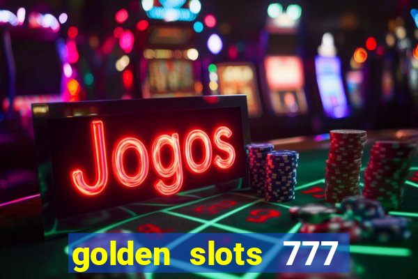 golden slots 777 paga mesmo