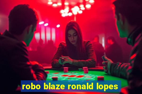 robo blaze ronald lopes