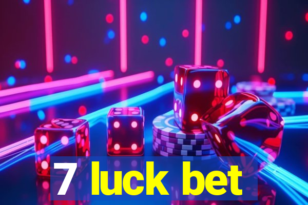 7 luck bet