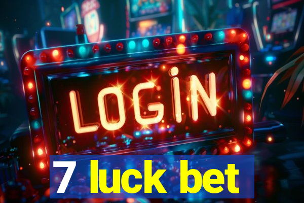 7 luck bet