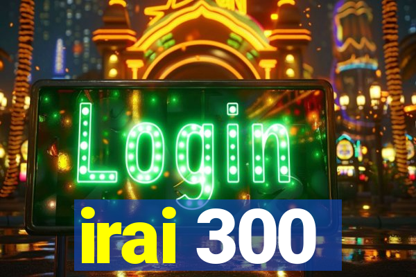 irai 300