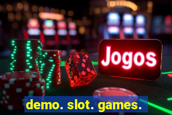 demo. slot. games.