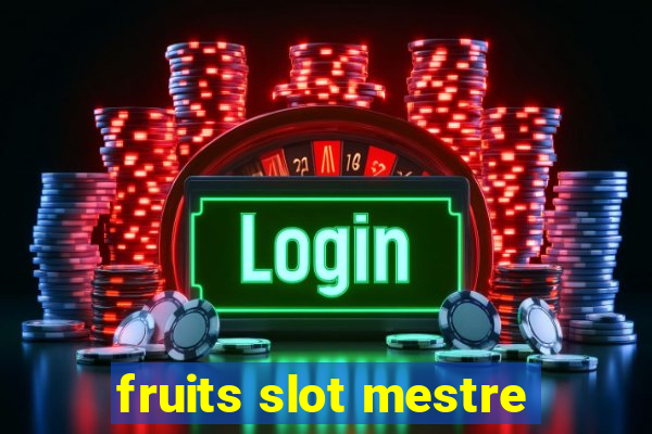 fruits slot mestre