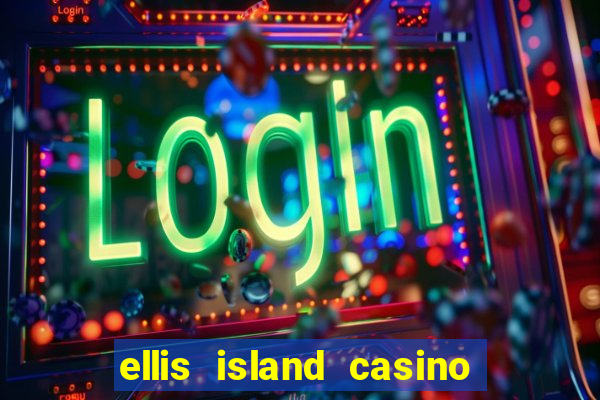 ellis island casino hotel & brewery