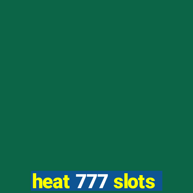 heat 777 slots