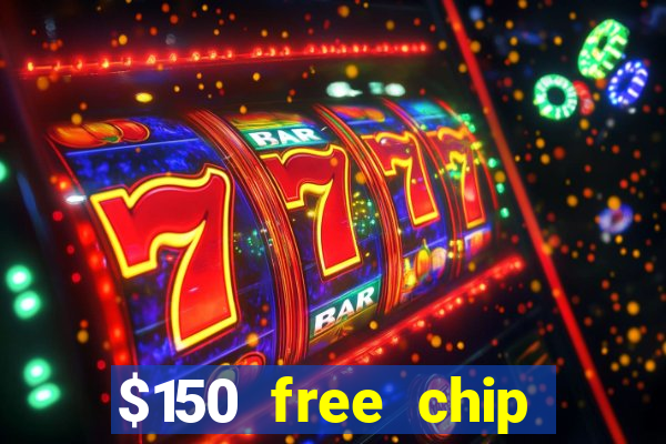 $150 free chip casinos 2021