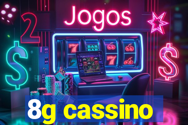 8g cassino