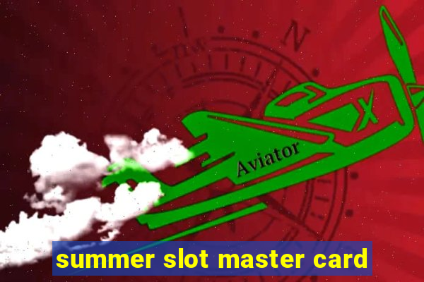 summer slot master card