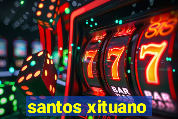 santos xituano