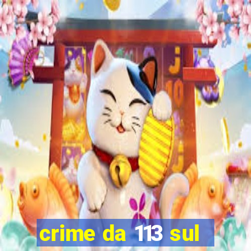 crime da 113 sul