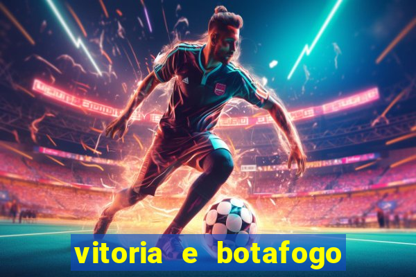 vitoria e botafogo onde assistir