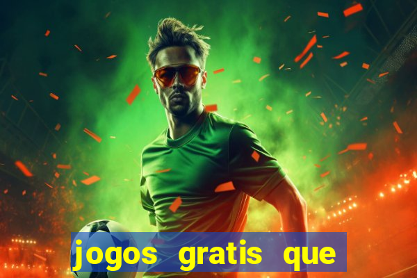 jogos gratis que da dinheiro