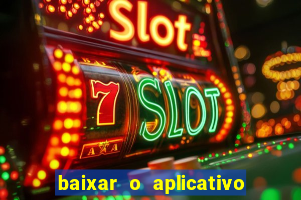 baixar o aplicativo bet app