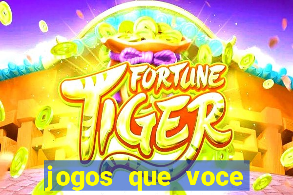 jogos que voce pode ganhar dinheiro