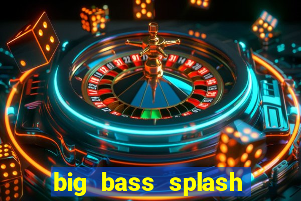 big bass splash demo betano