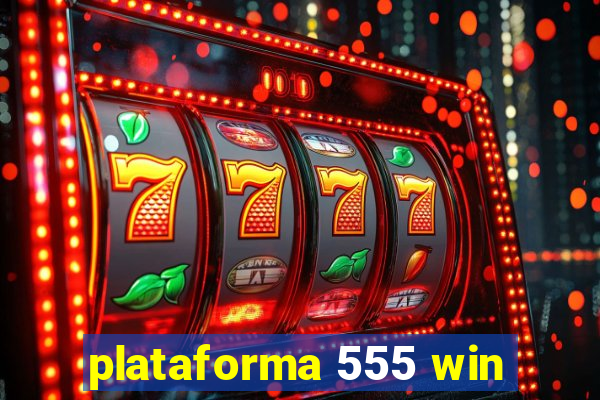 plataforma 555 win