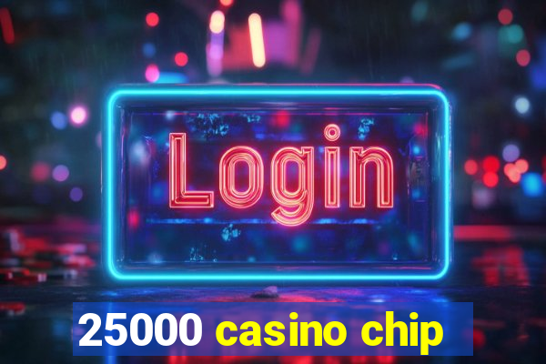 25000 casino chip