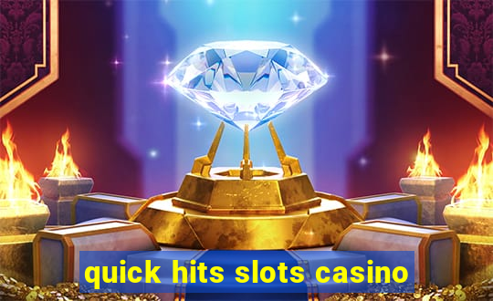 quick hits slots casino