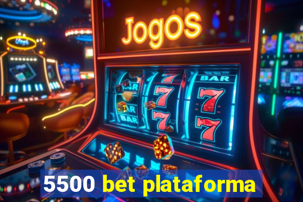 5500 bet plataforma