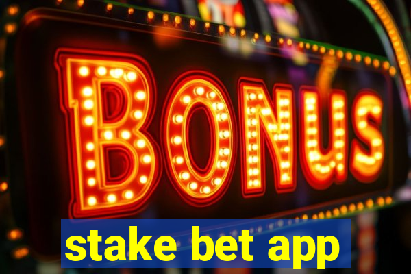 stake bet app