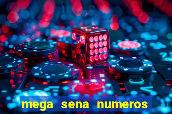 mega sena numeros que mais saem