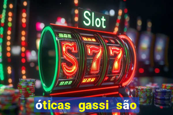 óticas gassi são paulo reviews