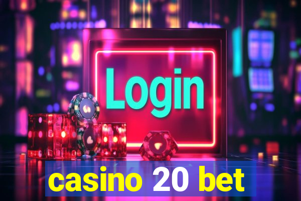 casino 20 bet