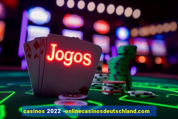 casinos 2022 -onlinecasinosdeutschland.com