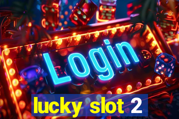 lucky slot 2