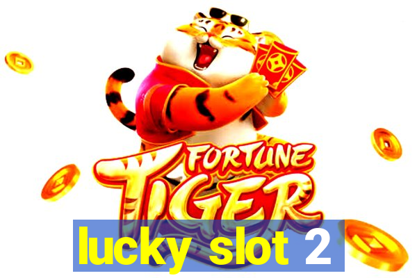 lucky slot 2