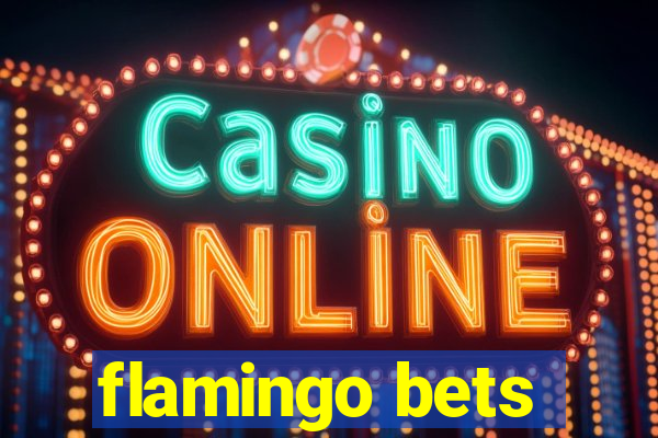 flamingo bets