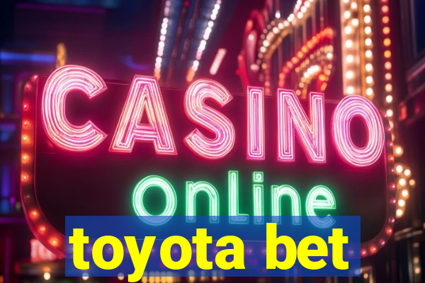 toyota bet