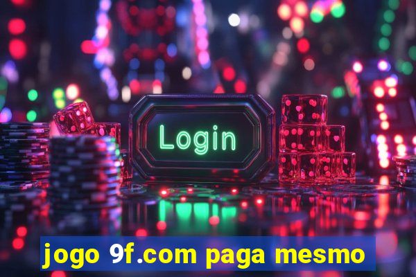 jogo 9f.com paga mesmo